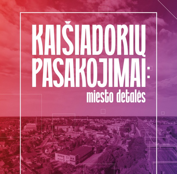 Kilnojamoji paroda „Kaišiadorių pasakojimai“